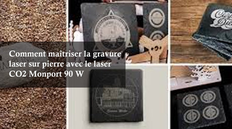 Comment maîtriser la gravure laser sur pierre avec le laser CO2 Monport 90 W