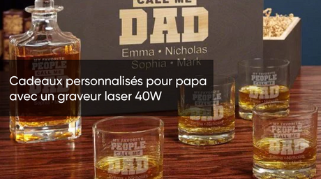 Cadeaux personnalisés pour papa avec un graveur laser 40W