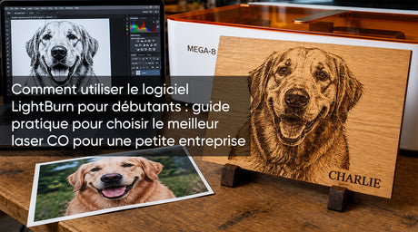 Comment utiliser le logiciel LightBurn pour débutants : guide pratique pour choisir le meilleur laser CO₂ pour une petite entreprise