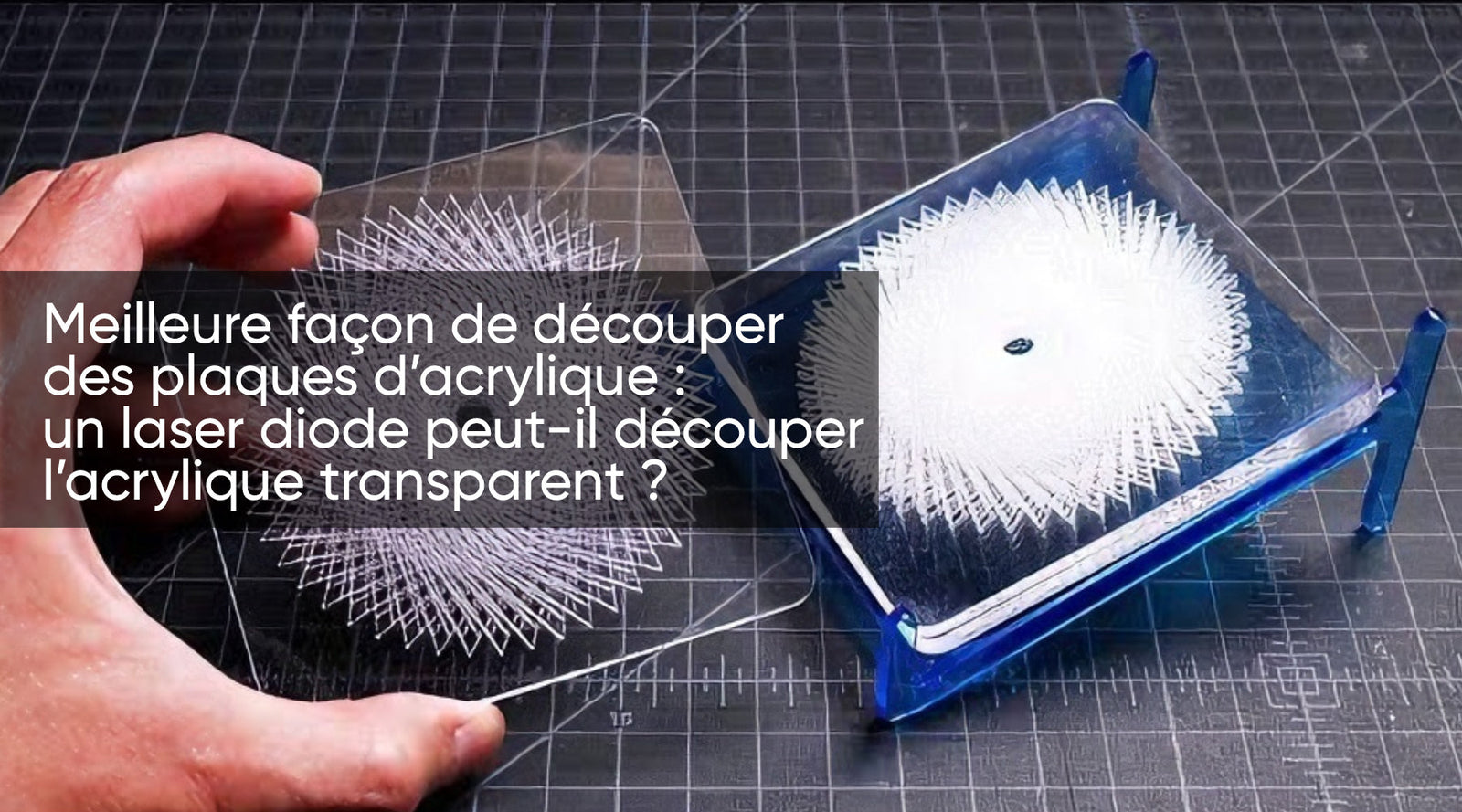 Meilleure façon de découper des plaques d’acrylique : un laser diode peut-il découper l’acrylique transparent ?