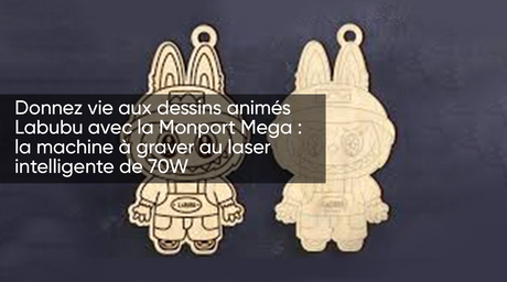 Donnez vie aux dessins animés Labubu avec la Monport Mega : la machine à graver au laser intelligente de 70W