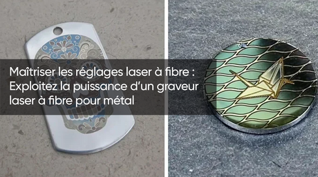 Maîtriser les réglages laser à fibre : Exploitez la puissance d’un graveur laser à fibre pour métal