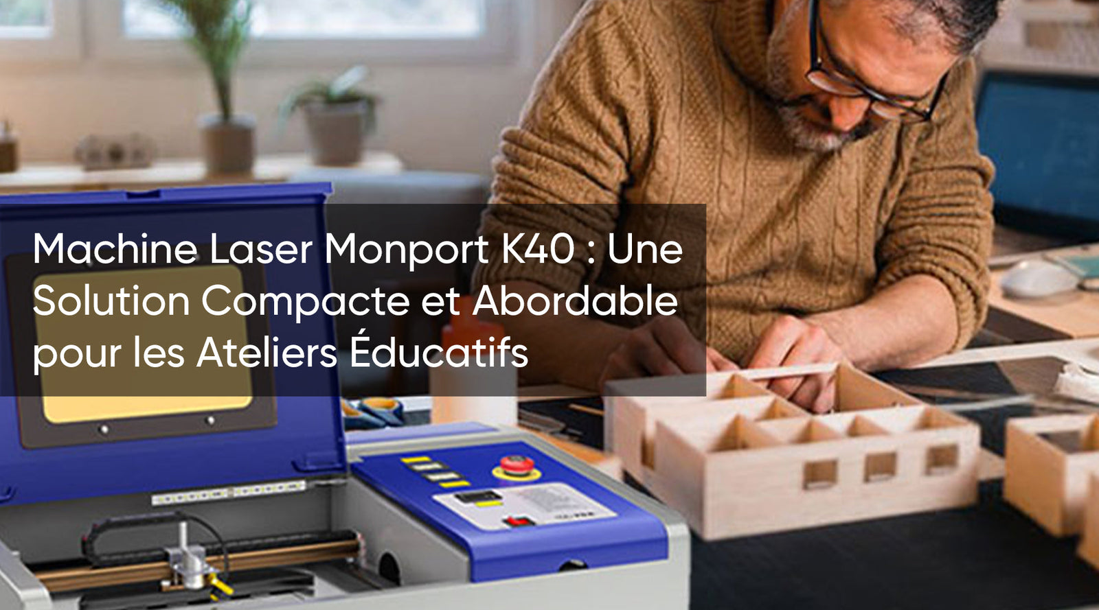 Machine Laser Monport K40 : Une Solution Compacte et Abordable pour les Ateliers Éducatifs